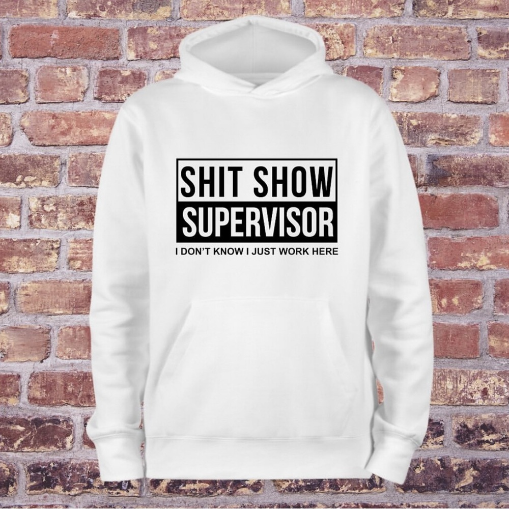 Sh*t Show Supervisor Funny Pullover Hoodie Sweatshirt